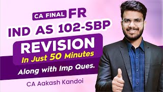 IND AS 102  SBP Revision Alongwith Questions  CA Final FR Revision  CA Aakash Kandoi [upl. by Kelula]