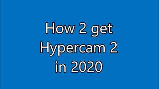 How 2 get Hypercam 2 in 2020 [upl. by Stearn]