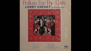 Larry Chesky and His Orchestra – Polkas For The Girls [upl. by Iknarf]