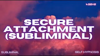 Secure Attachment Subliminal [upl. by Aubrette154]