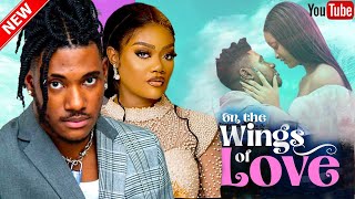 ON THE WINGS OF LOVE New Movie Chidi Dike Chinenye Nnebe Isreal  2023 Nigerian Nollywood Movie [upl. by Krug]