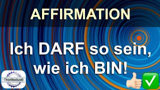 Affirmation Ich darf so sein wie ich bin [upl. by Miarfe]