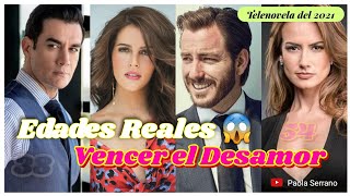 🚨Edades Reales del elenco de la telenovela quotVENCER EL DESAMORquot😱 [upl. by Missi]