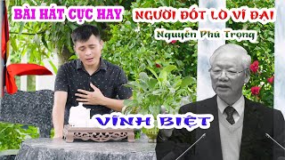 Vĩnh Biệt Bác Nguyễn Phú Trọng  Nhạc Chế Người Đốt Lò Vĩ Đại [upl. by Wiles]