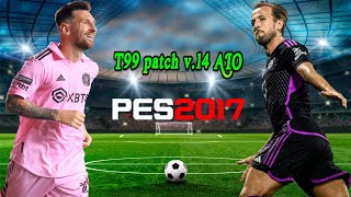 T99 patch v14 AIO  Pes 2017 temporada 202324 [upl. by Aninotna]