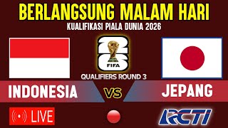 🔴DITAYANGKAN MALAM HARI INI JADWAL TIMNAS INDONESIA VS JEPANG  KUALIFIKASI PIALA DUNIA 2026 DI RCTI [upl. by Myna]