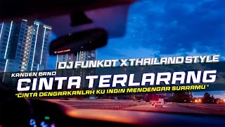 DJ FUNKOT X THAILAND STYLE CINTA TERLARANG KANGEN BAND Masjko Project Remix [upl. by Bopp]