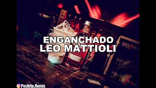 LEO MATTIOLI ✘ ENGANCHADO 1 ✘ PECHITO REMIX 🦁💘 [upl. by Ul]