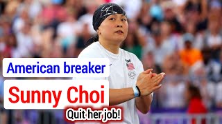 Why Sunny Choi Quit Her Job breaking olympics 2024 break dancing olympics 2024 American breaker [upl. by Ymor]