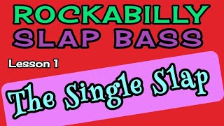 Rockabilly Slap Bass Lesson 1 quotThe Single Slapquot Basics [upl. by Ellerihs537]