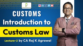 2 Introduction to Customs Law  Lecture 2  Indirect Taxation  CA Raj K Agrawal [upl. by Pelagias36]