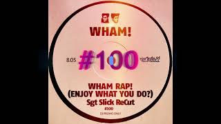 WHAM  Wham Rap Enjoy What You Do Sgt Slick ReCut [upl. by Enelad262]