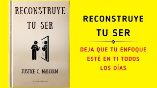 Reconstruye Tu Ser Deja Que Tu Enfoque Esté En Ti Todos Los Días Audiolibro [upl. by Imuyam]