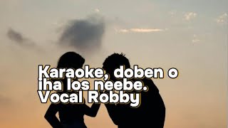 Karaoke Doben o Iha Los Neebe By Robby [upl. by Eiramik872]