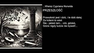 Wiersz Cypriana Norwida  PRZESZŁOŚĆ [upl. by Clancy957]