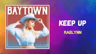 RaeLynn  Keep Up Lyrics [upl. by Negris]