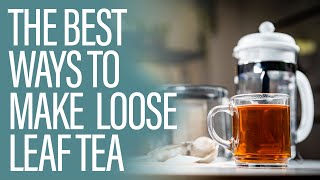 The 4 Best Ways to Make Tea with Loose Leaves [upl. by Samira]