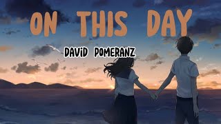 ON THIS DAY by David Pomeranz with Lyrics [upl. by Peednas]