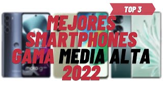 Mejores smartphone GAMA Media ALTA 2022  TOP PARÉNTESIS [upl. by Eilram]