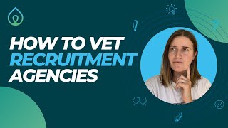 How to Vet a Recruitment Agency [upl. by Vescuso]