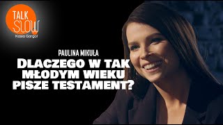 Paulina Mikuła o swojej terapii książce i testamencie  TALK SLOW 4 [upl. by Strickland]