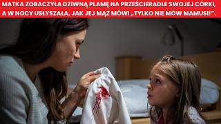 MAMA ZAUWAŻYŁA DZIWNE PLAMY NA PRZEŚCIERADLE A W NOCY USŁYSZAŁA „TYLKO NIE MÓW MAMIE” [upl. by Atekihc]