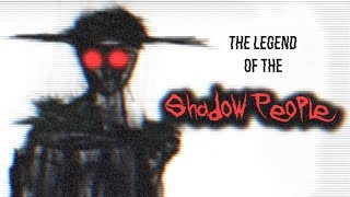 The Legend of the Shadow People [upl. by Derinna390]