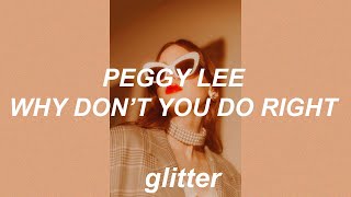 ⭐ peggy lee  why dont you do right  lyrics ⭐ [upl. by Notle]