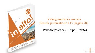 E15 Periodo ipotetico III tipo  misto Videogrammatica in alto B1 [upl. by Huang]