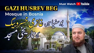 Bosnia Mein Gazi Husrev Beg Ki Tareekhi Masjid  Exclusive Video  Mufti Abdul Wahab [upl. by Ellehcsar]