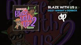 Dizzy Wright amp Demrick  Blaze With Us 2 FULL MIXTAPE [upl. by Urba]