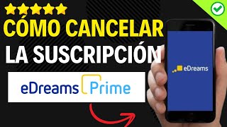 ✅️ Como Cancelar la Suscripcion De Edreams Prime ✅️ [upl. by Atipul]