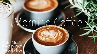 Morning Coffee Music  Relaxing Jazz amp Bossa Cafe Music  Breakfast Jazz Instrumental [upl. by Yhprum]