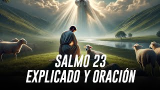 Salmo 23 explicación y oración El Señor es Mi Pastor Confiando en Su Guía y Protección [upl. by Lesser]