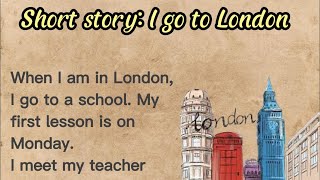 1 Listen English through stories  Short Story I go to London  Basic English improveenglish0610 [upl. by Ahseyi]