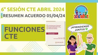 CEAA Resumen FUNCIONES Lineamientos CTE Acuerdo 050424 Sexta Sesión CTE Abril 2024 [upl. by Hairom]