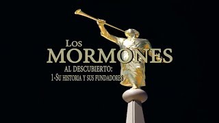 Los mormones al descubierto 1 Su historia y sus fundadores [upl. by Aramot]