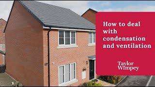 Taylor Wimpey  How to deal with condensation and ventilation [upl. by Oicnevuj373]