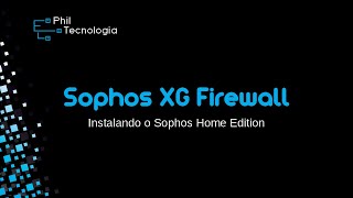 Sophos XG Firewall  Instalação do Firewall [upl. by Rauch]