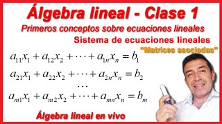 Álgebra lineal  Clase 1 Ecuaciones lineales  Matriz aumentada [upl. by Zenobia825]