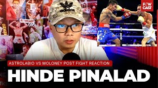 Astrolabio vs Moloney reaksyon sa resulta ng laban  Powcast Boxing Talk [upl. by Drannek393]