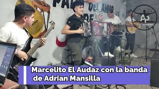 MARCELITO EL AUDAZ  CON LA BANDA DE ADRIAN MANSILLA [upl. by Bea]