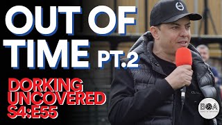 Out Of Time Pt2  Dorking Uncovered  S4E55 [upl. by Christabella588]