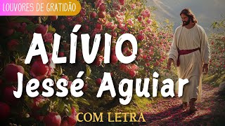 Alívio  Jessé Aguiar letra  Amanda Loyola cover Top Músicas Gospel Mais Tocadas [upl. by Doownyl116]