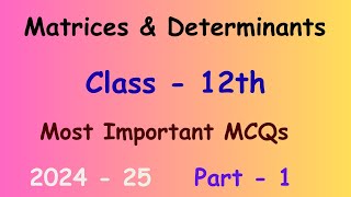 Matrices amp Determinants  Class 12  Maths  Most Important MCQs  2024  25  Part1 [upl. by Oisangi]