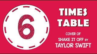 6 Times Table Song Cover of Shake It Off by Taylor Swift [upl. by Soutor]