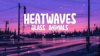 Heatwaves  Glass Animals lyrics [upl. by Yadnil]