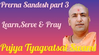 LearnServe amp Pray Pujya Tyagvatsal Swami  Prerna Sandesh 3  Pranay Bhavsar [upl. by Neau]