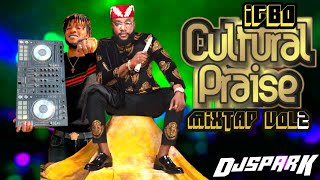 IGBO CULTURAL PRAISE VOL 2 ft KCEE FLAVOUR ANYIDONS ODUMEJE PHYNO UMU OBILIGBO ZORO MARCH 2021 [upl. by Oetam]