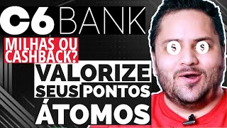 C6 Bank  Trocar PONTOS ÁTOMOS por MILHAS vale a pena GANHE DINHEIRO [upl. by Llenrac]